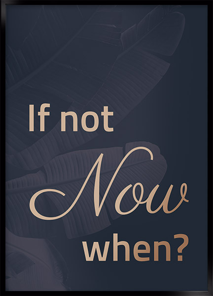 Plakat - If not now, when?